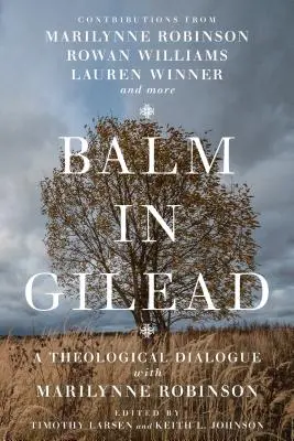 Balsam în Gilead: Un dialog teologic cu Marilynne Robinson - Balm in Gilead: A Theological Dialogue with Marilynne Robinson