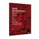 David Wojnarowicz: Focuri de perie în peisajul social: Twentieth Anniversary Edition - David Wojnarowicz: Brush Fires in the Social Landscape: Twentieth Anniversary Edition