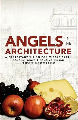 Îngeri în arhitectură: O viziune protestantă pentru Pământul de Mijloc - Angels in the Architecture: A Protestant Vision for Middle Earth