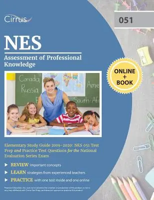 NES Evaluarea cunoștințelor profesionale Elementary Study Guide 2019-2020: Pregătire pentru testul NES 051 și întrebări practice pentru testul de evaluare națională S - NES Assessment of Professional Knowledge Elementary Study Guide 2019-2020: NES 051 Test Prep and Practice Test Questions for the National Evaluation S