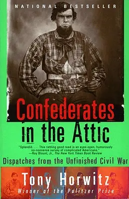 Confederates in the Attic: Dispecerate din Războiul Civil neterminat - Confederates in the Attic: Dispatches from the Unfinished Civil War
