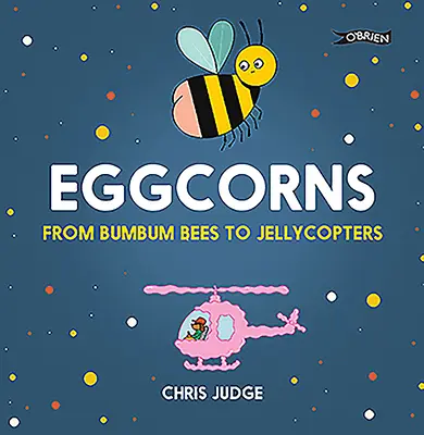 Cornurile de ouă: De la albinele Bumbum la Jellycopters - Eggcorns: From Bumbum Bees to Jellycopters