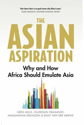 Aspirația asiatică: De ce și cum ar trebui Africa să imite Asia - și ce ar trebui să evite - The Asian Aspiration: Why and How Africa Should Emulate Asia -- And What It Should Avoid