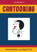 Desenul animat: Filosofie și practică - Cartooning: Philosophy and Practice