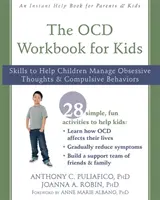 The OCD Workbook for Kids: Abilități pentru a-i ajuta pe copii să-și gestioneze gândurile obsesive și comportamentele compulsive - The OCD Workbook for Kids: Skills to Help Children Manage Obsessive Thoughts and Compulsive Behaviors