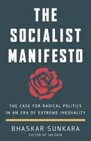 Manifestul socialist - Argumentul pentru o politică radicală într-o eră a inegalității extreme - Socialist Manifesto - The Case for Radical Politics in an Era of Extreme Inequality