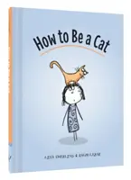 Cum să fii o pisică: (Cărți cu pisici pentru copii, Cadouri cu pisici pentru copii, Carte ilustrată cu pisici) - How to Be a Cat: (Cat Books for Kids, Cat Gifts for Kids, Cat Picture Book)