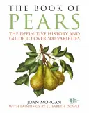 Book of Pears - Istoria definitivă și ghidul a peste 500 de soiuri - Book of Pears - The Definitive History and Guide to over 500 varieties