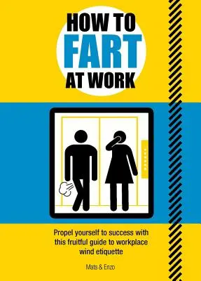 Cum să te pârțâi la serviciu: Propuls yourself to success with this Gas-Tastic Guide to Workplace Wind Etiquette - How to Fart at Work: Propel Yourself to Success with This Gas-Tastic Guide to Workplace Wind Etiquette