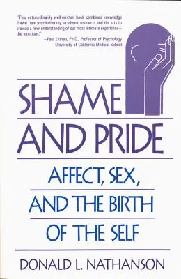 Rușine și mândrie: Afecte, sex și nașterea sinelui (revizuită) (Affect, Sex, and the Birth of the Self) - Shame and Pride: Affect, Sex, and the Birth of the Self (Revised)