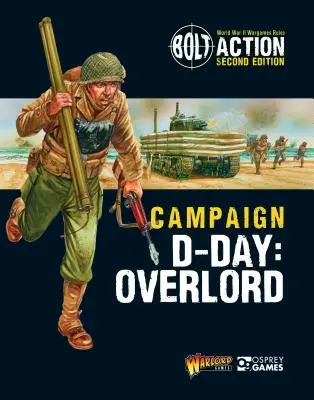 Bolt Action: Campania: Ziua Z: Overlord - Bolt Action: Campaign: D-Day: Overlord