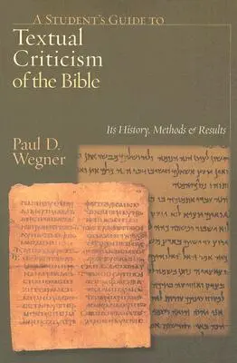 Ghidul studentului pentru critica textuală a Bibliei: Istoria, metodele și rezultatele sale - A Student's Guide to Textual Criticism of the Bible: Its History, Methods and Results