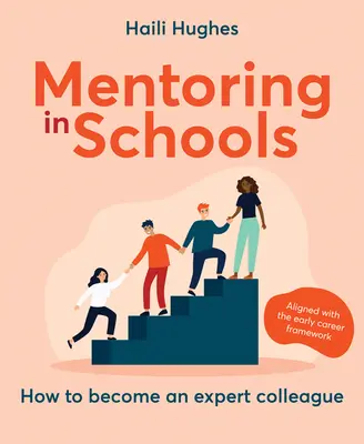 Mentoratul în școli: Cum să devii un coleg expert - Aliniat la Cadrul pentru începutul carierei - Mentoring in Schools: How to Become an Expert Colleague - Aligned with the Early Career Framework