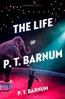 Viața lui P.T. Barnum (Collins Classics) - The Life of P.T. Barnum (Collins Classics)