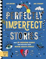 Povești perfect imperfecte: Faceți cunoștință cu 29 de oameni inspiraționali și descoperiți poveștile lor despre sănătatea mintală - Perfectly Imperfect Stories: Meet 29 inspiring people and discover their mental health stories