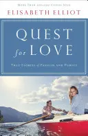Quest for Love (Căutarea dragostei): Povești adevărate de pasiune și puritate - Quest for Love: True Stories of Passion and Purity