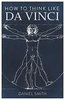 Cum să gândești ca Da Vinci - How to Think Like Da Vinci