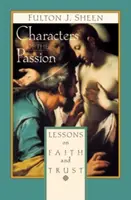 Personajele pasiunii: Lecții despre credință și încredere - Characters of the Passion: Lessons on Faith and Trust