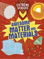Știință extremă: Materie și materiale impresionante - Extreme Science: Awesome Matter and Materials