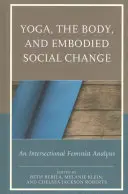Yoga, corpul și schimbarea socială corporală: O analiză feministă intersecțională - Yoga, the Body, and Embodied Social Change: An Intersectional Feminist Analysis