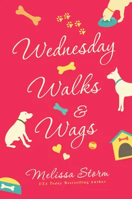 Miercuri Walks & Wags: Un roman Uplifting Womens Fiction de prietenie și câini de salvare - Wednesday Walks & Wags: An Uplifting Womens Fiction Novel of Friendship and Rescue Dogs