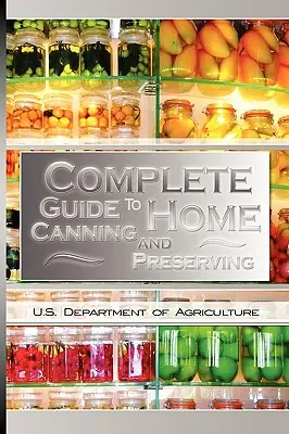 Ghid complet pentru conserve și păstrarea la domiciliu - Complete Guide to Home Canning and Preserving