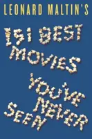 Cele mai bune 151 de filme pe care nu le-ați văzut niciodată ale lui Leonard Maltin - Leonard Maltin's 151 Best Movies You've Never Seen