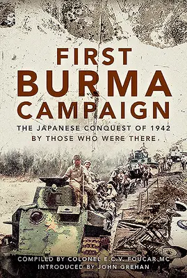 Prima campanie din Burma: Cucerirea japoneză din 1942 - First Burma Campaign: The Japanese Conquest of 1942