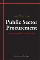 Excelența în achizițiile din sectorul public - Cum să controlați costurile și să adăugați valoare - Excellence in Public Sector Procurement - How to Control Costs and Add Value