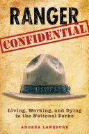 Ranger Confidential: Viața, munca și moartea în parcurile naționale - Ranger Confidential: Living, Working, and Dying in the National Parks