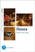 Osea: Cântecul de dragoste al lui Dumnezeu: 8 studii pentru indivizi sau grupuri - Hosea: God's Lovesong: 8 Studies for Individuals or Groups