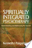Psihoterapie integrată spiritual: Înțelegerea și abordarea sacrului - Spiritually Integrated Psychotherapy: Understanding and Addressing the Sacred