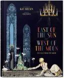 Kay Nielsen. La est de soare și la vest de lună - Kay Nielsen. East of the Sun and West of the Moon