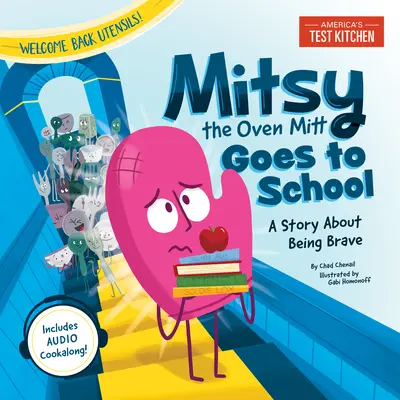 Mitsy the Oven Mitt Goes to School: O poveste despre curaj - Mitsy the Oven Mitt Goes to School: A Story about Being Brave