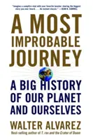O călătorie extrem de improbabilă: O mare istorie a planetei noastre și a noastră înșine - A Most Improbable Journey: A Big History of Our Planet and Ourselves