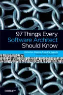 97 de lucruri pe care ar trebui să le știe orice arhitect software: Înțelepciune colectivă de la experți - 97 Things Every Software Architect Should Know: Collective Wisdom from the Experts