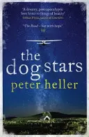 Dog Stars: Povestea plină de speranță a unei lumi schimbate de o catastrofă globală - Dog Stars: The hope-filled story of a world changed by global catastrophe