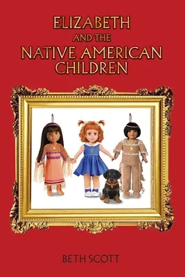 Elisabeta și copiii nativilor americani - Elizabeth and the Native American Children
