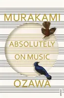 Absolutely on Music - Conversații cu Seiji Ozawa - Absolutely on Music - Conversations with Seiji Ozawa