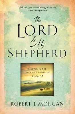 Domnul este păstorul meu: Odihnă în pacea și puterea Psalmului 23 - The Lord Is My Shepherd: Resting in the Peace and Power of Psalm 23