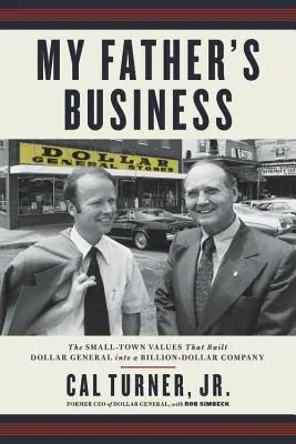 My Father's Business: Valorile micului oraș care au transformat Dollar General într-o companie de miliarde de dolari - My Father's Business: The Small-Town Values That Built Dollar General Into a Billion-Dollar Company