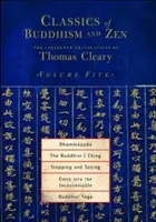 Dhammapada, I Ching budist, A te opri și a vedea, Intrarea în neconceput, Yoga budistă - Dhammapada, the Buddhist I Ching, Stopping and Seeing, Entry Into the Inconceivable, Buddhist Yoga