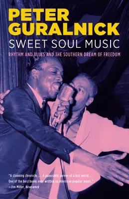 Sweet Soul Music: Rhythm and Blues și visul sudist al libertății - Sweet Soul Music: Rhythm and Blues and the Southern Dream of Freedom