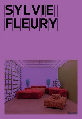 Sylvie Fleury: Ansamblul de dormitor II - Sylvie Fleury: Bedroom Ensemble II