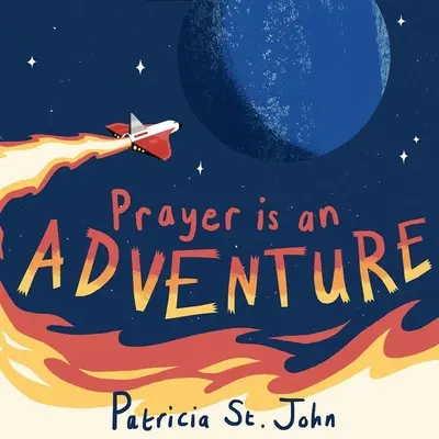 Rugăciunea este o aventură - Prayer Is an Adventure