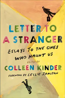 Letter to a Stranger: Eseuri către cei care ne bântuie - Letter to a Stranger: Essays to the Ones Who Haunt Us