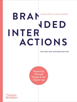 Branded Interactions: Marketing prin design în era digitală - Branded Interactions: Marketing Through Design in the Digital Age