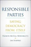Părțile responsabile: Salvarea democrației de ea însăși - Responsible Parties: Saving Democracy from Itself