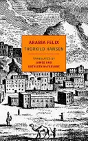 Arabia Felix: Expediția daneză din 1761-1767 - Arabia Felix: The Danish Expedition of 1761-1767