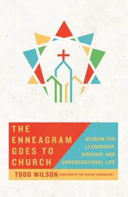 Eneagrama merge la biserică: Înțelepciune pentru conducere, închinare și viața congregației - The Enneagram Goes to Church: Wisdom for Leadership, Worship, and Congregational Life